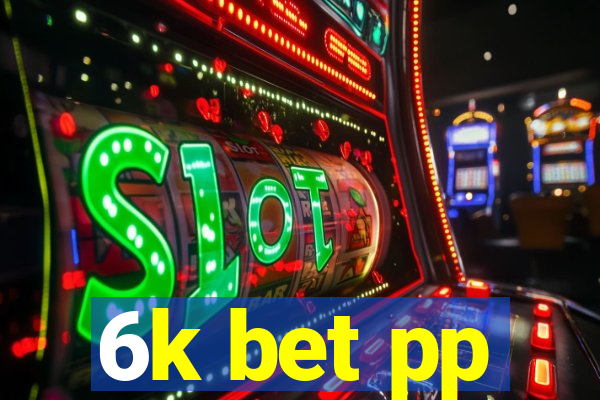 6k bet pp